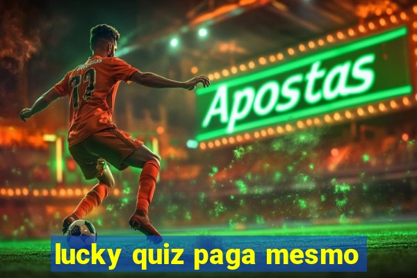 lucky quiz paga mesmo